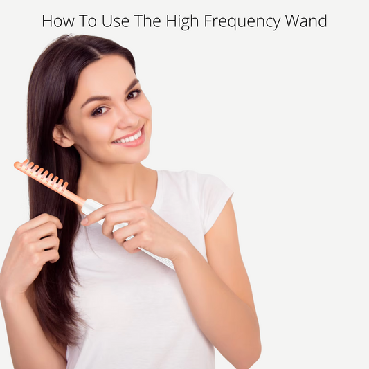 How to Use the High Frequency Wand